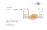 07 Transport Layer - Freie Universität · TCP (Transmission Control Protocol): Reliable, connection-oriented 7.25 UDP (User Datagram Protocol): Datagram principle, connectionless