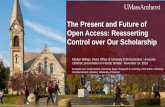 The Present and Future of Open Access: Reasserting Control ......– Libraries endorse MIT Framework (2019, Oct 21) – Working locally to create a similar framework with stakeholders