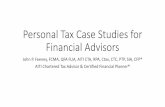 Personal Tax Case Studies - LIA€¦ · Personal Tax Case Studies for Financial Advisors John P. Feeney, FCMA, QFA FLIA, AITI CTA, RPA, ... • Lifetime Tax Free Group Thresholds