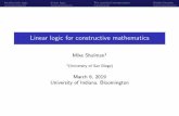 Linear logic for constructive mathematicsshulman/papers/lcm-bloomington-talk.pdf · A proof of :P is a construction transforming any proof of P into a proof of a contradiction. This