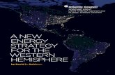 A NEW ENERGY STRATEGY FOR THE WESTERN HEMISPHERE...The resulting report, A New Energy Strategy for the Western Hemisphere, will inform DOE’s approach to energy engagements in the