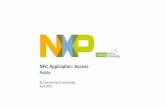 NFC Application: Access - MobileKnowledge€¦ · NFC Application: Access BU Security and Connectivity ... NFC Standards NFC cards and readers NFC devices ISO/IEC 14443 ISO/IEC 15693