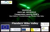Flanders' Bike Valley vzw - Agoria Marc Hufkens.pdf · 1. Brief presentation of Flanders’ Bike Valley 2. Examples of cooperation 3. Challenges for new bottom-up clusters : a) Mindset
