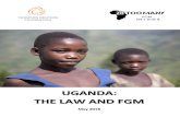 UGANDA: THE LAW AND FGM - 28 Too Many...Uganda has a mixed legal system of English common law and customary law.1 The Constitution of the Republic of Uganda 2 (1995) protects women
