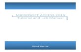 MICROSOFT ACCESS 2016 Tutorial and Lab Manualmgt2.buffalo.edu/departments/mss/djmurray/mgs351/Access...Microsoft Access 201 6 Tutorial and Lab Manual is an independent textbook and
