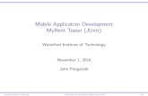 Mobile Application Development MyRent Tester …...2016/11/01  · Mobile Application Development MyRent Tester (JUnit) WaterfordInstituteofTechnology November1,2016 JohnFitzgerald