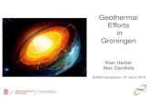Geothermal Efforts in Groningen - University of Groningen · Geothermal Efforts in Groningen Rien Herber Alex Daniilidis ESRIG Symposium, 27 march 2018. Location of Groningen Geothermal