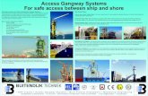 Access Gangway Systems For safe access between ship and shore · 2020-04-22 · For safe access between ship and shore Maxwellstraat 63, 3316GP Dordrecht • P.O. Box 8016 • 3301CA