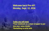 Welcome back Pre-AP! Monday, Sept. 12, 2016...Welcome back Pre-AP! Monday, Sept. 12, 2016 Today you will need: *Your notebook or a sheet of paper to put into your notes binder *Something