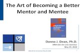The Art of Becoming a Better Mentor and Mentee CEE... · The Art of Becoming a Better Mentor and Mentee Donna J. Dean, Ph.D. JINA-CEE On-Line Seminar May 29, 2020 JINA-CEE On-line