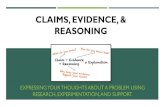 Claims, Evidence, & Reasoning › cms › lib011 › AZ01901092... · claims, evidence, & reasoning expressing your thoughts about a problem using research, experimentation, and support.