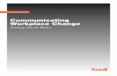 Communicating Workplace Change - KnollCommunicating Workplace Change Starting with the Basics Knoll Workplace Research Diane Stegmeier ... other organizational changes or goals. 4Think