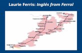 Laurie Ferris: Inglés from Ferrol - WordPress.com · Fast Facts: •Two starting points: Ferrol (110 km to Santiago) or A Coruña (78 km) •Compostela certificates require 100+