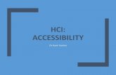 HCI: ACCESSIBILITY · HCI: ACCESSIBILITY Dr Kami Vaniea 1. ... Gesture-based interfaces Games Increase in video without captions means less accessibility Computers can help people