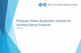 Producer Online Application System for Ancillary Group ... · Producer Online Application System for Ancillary Group Products 3 Helpful Hints This document provides step-by-step instructions