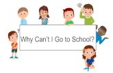 Why Can’t I Go to School? - University of South Florida€¦ · Why Can’t I Go to School? Most days I go to school. I like to play with my friends. My teachers love me a lot!