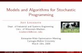 =1=Models and Algorithms for Stochastic Programmingegon.cheme.cmu.edu/ewo/docs/LinderothStochastic.pdf · Models and Algorithms for Stochastic Programming Jeff Linderoth Dept. of