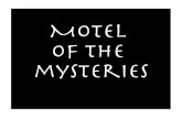 MOTEL OF the mysteries of... · 2016-02-19 · MOTEL OF the mysteries. In 2013 a cataclysmic event of huge proportion extinguished virtually all forms of life on the the North American