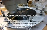 AUDIO ARCHIVE GOING DIGITAL Experiences from the YLE Radio ... · 2012 • Budget 440 million euros • 3100 employees • 4 + 1 TV channels, 6 radio channels, yle.fi and other Internet