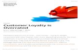 Customer Loyalty Is Overrated - oresky.eu · Customer Loyalty Is Overrated 291//17 1032  Stránka 1 z 32 STRATEGY Customer Loyalty Is Overrated