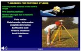 7: GEODESY FOR TECTONIC STUDIESGeodesy is the science of the earth’s shape Find precise positions Monitor changes due to tectonic processes: Plate motion Plate boundary deformation