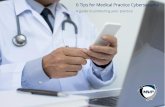 6 Tips for Medical Practice Cybersecurity€¦ · a data breach Data breaches are expensive and can damage a practice’s reputation. Legal, IT, breach notification and identity monitoring