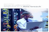 The first 48 hours: How to effectively respond to a data breach · 2018-11-01 · A data breach can cause any business owner a great deal of stress. And to make matters worse, some