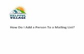 Tutorial How to Add a person to Mailing List€¦ · mailing list. Once a request has been made, a person can be added or removed from a custom mailing list by simply adding their