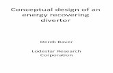 Conceptual design of an energy recovering divertorConceptual design of an energy recovering divertor, D. A. Baver, Lodestar Research Corporation. Managing divertor heat flux is a key