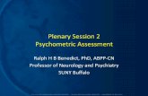 Plenary Session 2 Psychometric Assessment - …...Plenary Session 2 Psychometric Assessment Ralph H B Benedict, PhD, ABPP-CN Professor of Neurology and Psychiatry SUNY Buffalo •Reliability