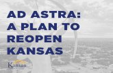 AD ASTRA: A PLAN TO REOPEN KANSAS...you, our state will return to a “new normal.” After all, in Kansas we don’t just say they’ll be brighter days ahead, we create them. Ad