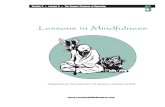 Lessons in Mindfulness...Lessons in Mindfulness Supporting the practice of serious martial artists Lessons in Mindfulness Body, Mind, and Spirit The study of martial arts is a path