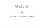 Part III Multimedia Distribution Services › lehre › ws1213 › mmn › vorlesung › mmn8.pdf– Amazon Kindle – PDF and other formats • Various DRM systems – Adobe Adept