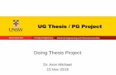 UG Thesis / PG Project - UNSW Engineering · 2019-11-22 · UG Thesis / PG Project Doing Thesis Project Dr. Aron Michael 15 Nov 2019. 2 Information about thesis/project Thesis/Project