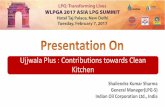 Ujjwala Plus : Contributions towards Clean Kitchen€¦ · Ujjwala Plus : Contributions towards Clean Kitchen Shailendra Kumar Sharma General Manager(LPG-S) Indian Oil Corporation