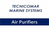 TECNICOMAR MARINE SYSTEMS Marine Systems...Tecnicomar Marine Systems: AIR PURIFIERS Breathing contaminated air puts the health of you and your family at risk. • People spend more