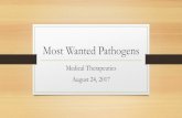 Most Wanted Pathogenshealthyrichsgc.weebly.com/.../109523209/most_wanted... · Most Wanted Pathogens Medical Therapeutics August 24, 2017. Title: PowerPoint Presentation Author: Maury