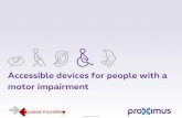 Accessible devices for people with a motor impairment7f190b97-2536-4b56... · We recommend these phones to people with a motor impairment because of their shape. They do not require