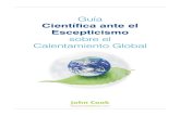 Científica ante el Escepticismo - Global Warming and ...skepticalscience.com/docs/Guide_Skepticism_Spanish.pdf · calentamiento global, encontramos un patrón común. Tratan de centrarse