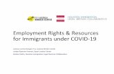 Employment Rights & Resources for Immigrants under COVID-19 · 2020-06-18 · The Families First Coronavirus Response Act (FFCRA or Act) requires certain employers to provide employees