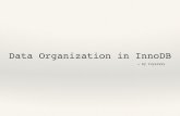 Data Organization in InnoDB - royalwzy.com › ... › uploads › 2015 › 11 › Data-Organization-in-In… · The Files in InnoDB MySQL will store all data within the data directory