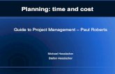 Guide to Project Management – Paul Roberts · Planning: time and cost Guide to Project Management – Paul Roberts Michael Hasslacher Stefan Hasslacher. Planning: time and cost