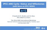 IPCC AR6 Cycle: Status and Milestones...IPCC AR6 Cycle: Status and Milestones (with focus on IPCC WGIII) Priyadarshi R. Shukla and Jim Skea IPCC WGIII Co-Chairs The 22nd AIM International