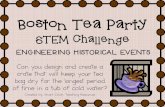 Boston Tea PartyBoston Tea Party STEM Challenge Engineering historical events Teacher Directions Materials: (per pair or group) Set-Up: Goal: Boston Tea Party Engineering Challenge