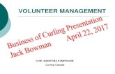 Volunteer Management - Curl Manitoba · VOLUNTEER MANAGEMENT TEAM Goal: Promote volunteerism and plan and organize volunteer recruitment, training, recognition and. Responsibilities