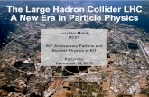 The Large Hadron Collider LHC A New Era in Particle Physicsmnich/Talks/JM-KCETA-LHC.pdf · Large Hadron Collider (LHC) Proton-proton collider in the former LEP tunnel The LHC uniquely