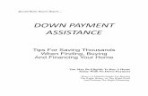DOWN PAYMENT ASSISTANCE...And Financing Your Home You May Be Eligible To Buy A Home ... AND right financing, including the extensive use of down payment assistance! It’s no surprise