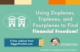 Using Duplexes, Triplexes, and Fourplexes to Find...Using Duplexes, Triplexes, and Fourplexes to Find Financial Freedom! A free webinar from BiggerPockets.com with Brandon Turner Co-Host