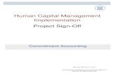 Human Capital Management Implementation Project Sign-Off · 2017-03-03 · Human Capital Management Implementation Commitment Accounting Project Sign-Off Monday, February 27, 2017