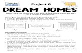 Proj ct 6 DREAM HOMES - teachingfiles.co.uk · • Plan and design your ideal home! This pack includes: • Photos of houses and homes to explore, • Ideas for things that you can